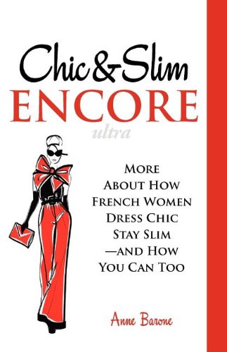 Chic & Slim Encore: More about How French Women Dress Chic Stay Slim-And How You Can Too