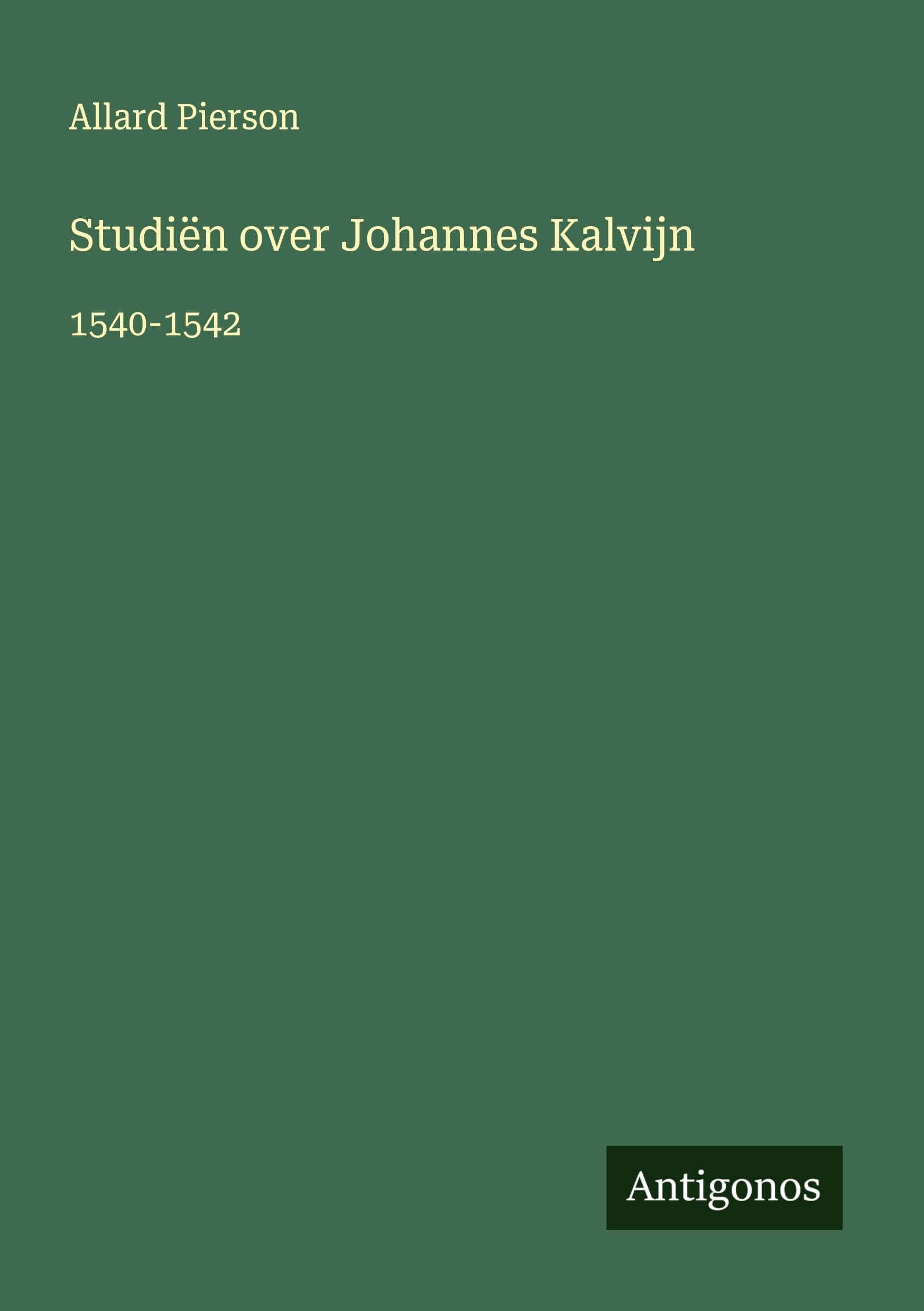Studiën over Johannes Kalvijn: 1540-1542