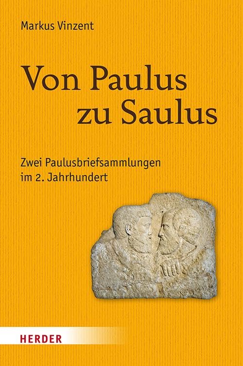 Von Paulus zu Saulus: Zwei Paulusbriefsammlungen im 2. Jahrhundert