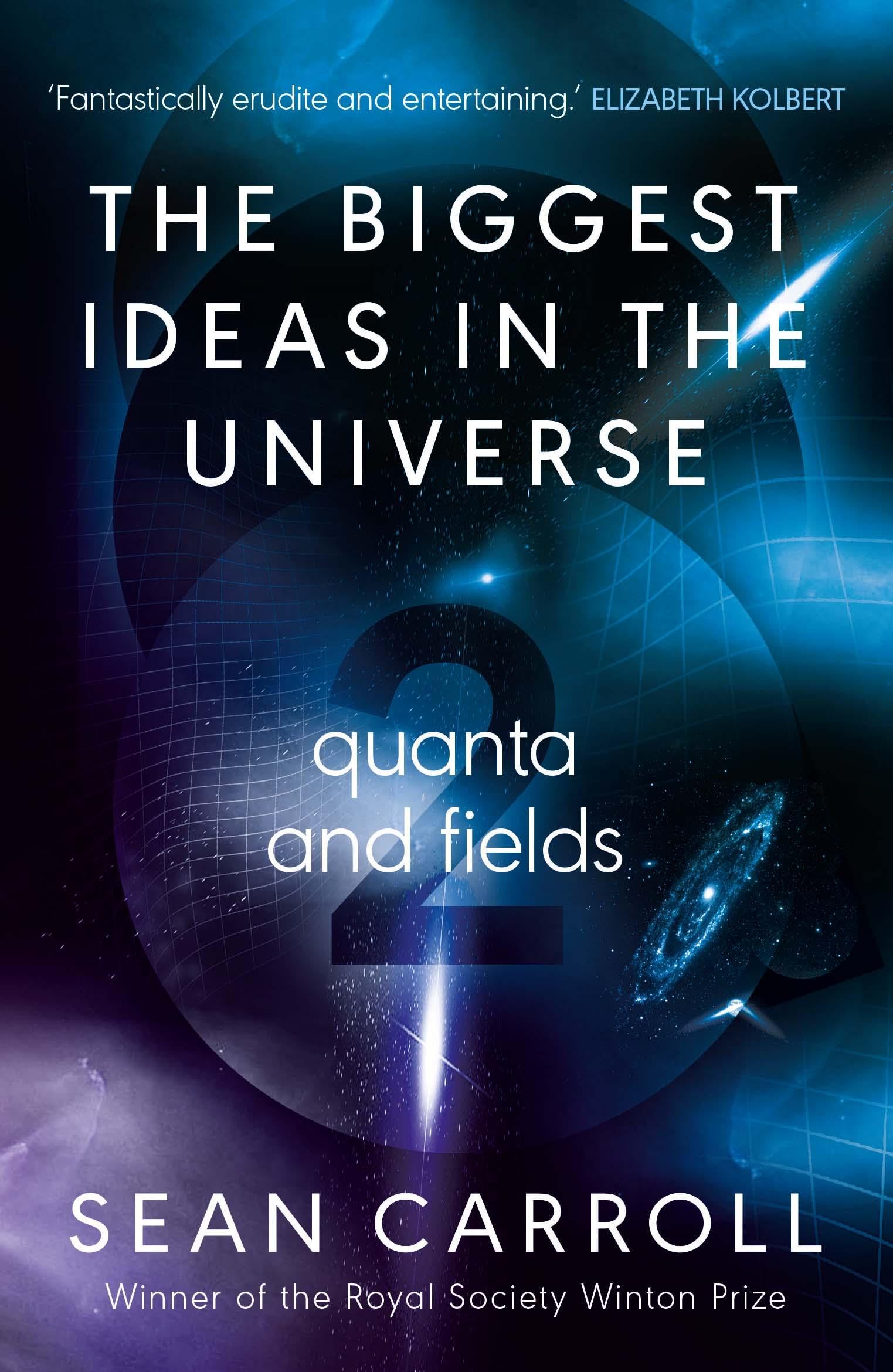 Sean Carroll The Biggest Ideas In The Universe 2, Quanta And Fields