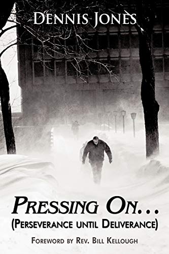 Pressing On...: (Perseverance Until Deliverance)