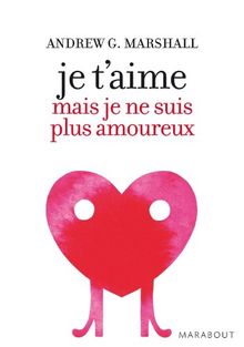 Je t'aime mais je ne suis plus amoureux : que faire quand la passion n'est plus au rendez-vous ?