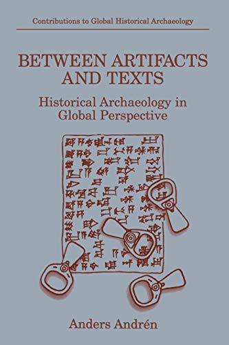 Between Artifacts and Texts: Historical Archaeology In Global Perspective (Contributions To Global Historical Archaeology)