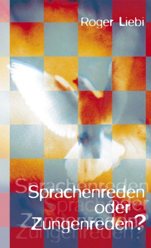 Liebi, Roger: Sprachenreden oder Zungenreden?