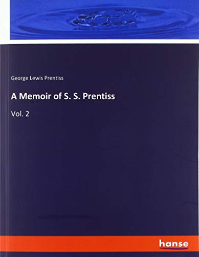 A Memoir of S. S. Prentiss: Vol. 2