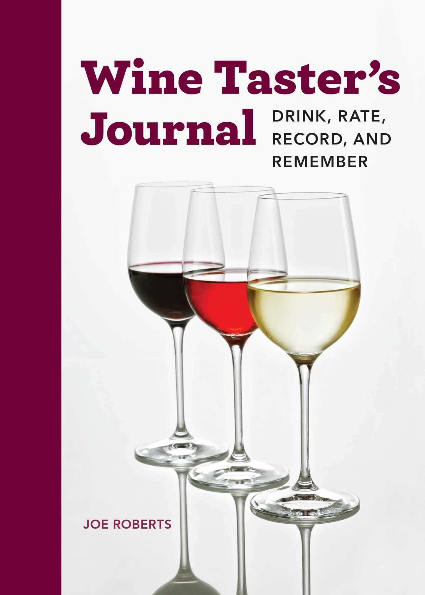 Wine Taster's Journal: Drink, Rate, Record, and Remember