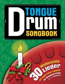 Tongue Drum Songbook: 30 Weihnachtslieder mit Tongue-Drum-Tabulatur