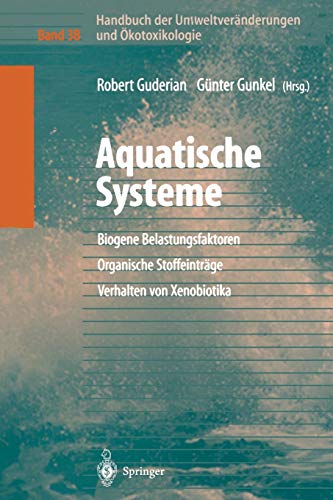 Handbuch der Umweltveränderungen und Ökotoxikologie: Band 3B: Aquatische Systeme: Biogene Belastungsfaktoren ― Organische Stoffeinträge ― Verhalten von Xenobiotika