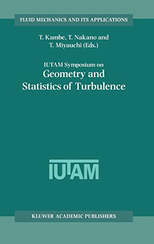 IUTAM Symposium on Geometry and Statistics of Turbulence: Proceedings of the IUTAM Symposium held at the Shonan International Village Center, Hayama ... Mechanics and Its Applications, 59, Band 59)