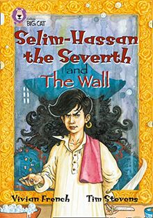 Selim-Hassan the Seventh and the Wall: Two magical tales from far-off lands by acclaimed children’s author Vivian French. (Collins Big Cat)