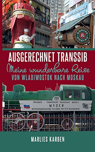 Ausgerechnet Transsib: Meine wunderbare Reise von Wladiwostok nach Moskau
