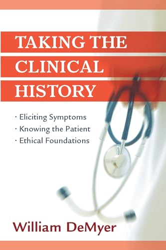 Taking The Clinical History: Eliciting Symptoms, Knowing the Patient, Ethical Foundations