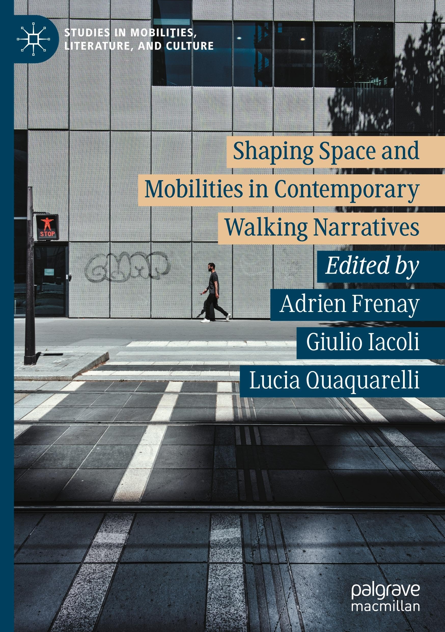 Shaping Space and Mobilities in Contemporary Walking Narratives (Studies in Mobilities, Literature, and Culture)