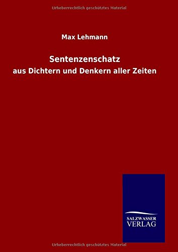 Sentenzenschatz: aus Dichtern und Denkern aller Zeiten