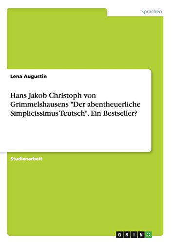 Hans Jakob Christoph von Grimmelshausens Der abentheuerliche Simplicissimus Teutsch. Ein Bestseller?
