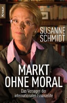 Markt ohne Moral: Das Versagen der internationalen Finanzelite von Susanne Schmidt | Buch | Zustand sehr gut