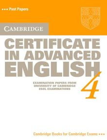 Cambridge Certificate in Advanced English 4 Student's Book: Examination Papers from the University of Cambridge Local Examinations Syndicate: Level 4 (Cae Practice Tests)