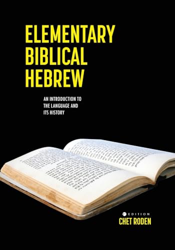 Chet Roden Elementary Biblical Hebrew, An Introduction To The Language And Its History