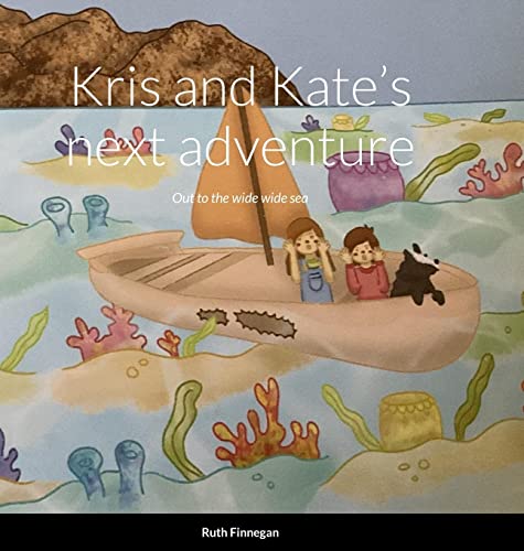 Kris and Kate's next adventure Out to the wide wide sea,: A picture story book