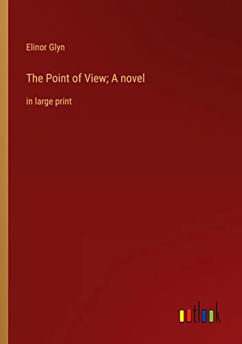 The Point of View; A novel: in large print