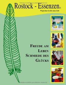 Die Rostock-Essenzen, Wegweiser in die neue Zeit: Freude am Leben - Schmiede des Glücks