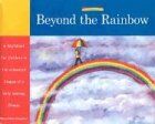 Beyond the Rainbow: A Workbook for Children in the Advanced Stages of a Very Serious Illness