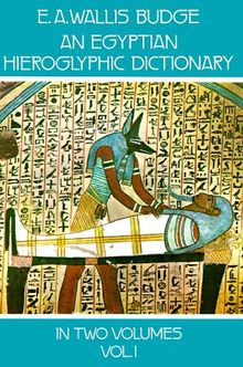 An Egyptian Hieroglyphic Dictionary, Vol. 1: 001 (Dover Language Guides)