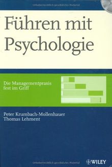 Führen mit Psychologie: Die Managementpraxis fest im Griff