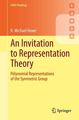 An Invitation to Representation Theory: Polynomial Representations of the Symmetric Group (Springer Undergraduate Mathematics Series)
