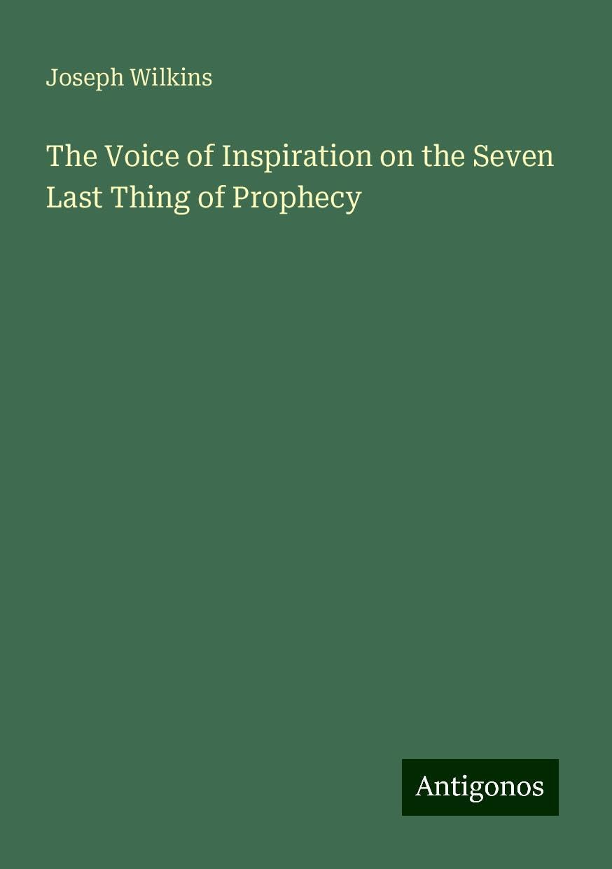 The Voice of Inspiration on the Seven Last Thing of Prophecy