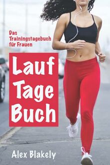 Lauftagebuch – Das Trainingstagebuch für Frauen: Laufkalender und Logbuch für 52 Wochen / 365 Tage / 1 Jahr mit Wettkampf-Kalender