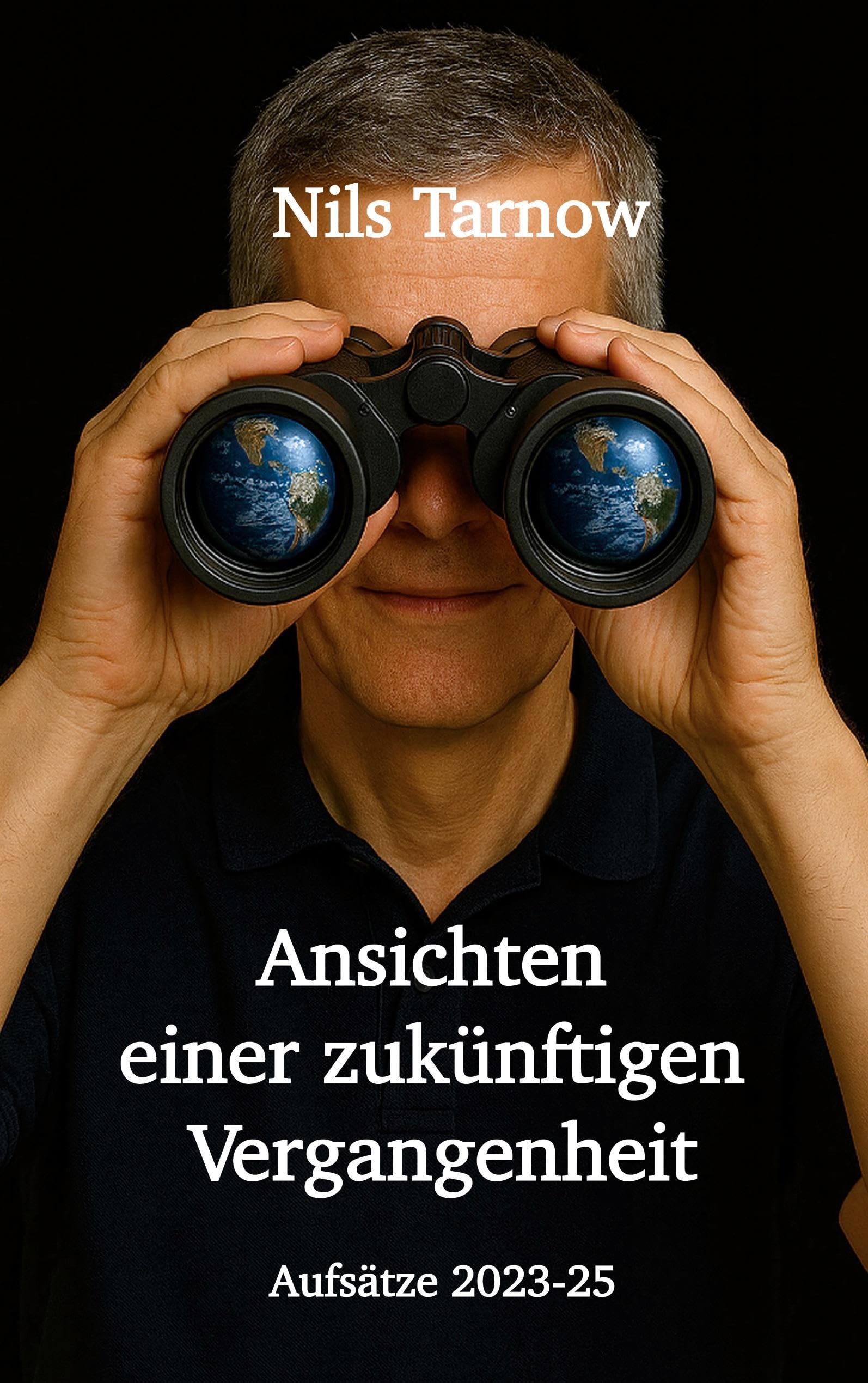 Ansichten einer zukünftigen Vergangenheit: Aufsätze 2023-2025