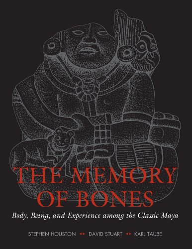 The Memory of Bones: Body, Being, and Experience among the Classic Maya (Joe R. & Teresa Lozano Long Series in Latin American & Latin)