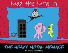 Max the Mine in the Heavy Metal Menace