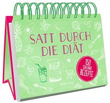 Satt durch die Diät: 150 schlanke Rezepte