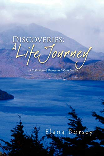 Discoveries: A Life Journey: A Collection of Poems and Short Stories