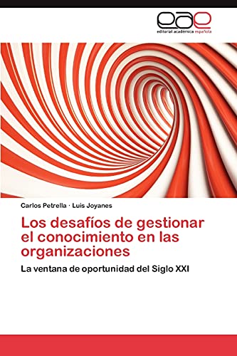 Los desafíos de gestionar el conocimiento en las organizaciones: La ventana de oportunidad del Siglo XXI