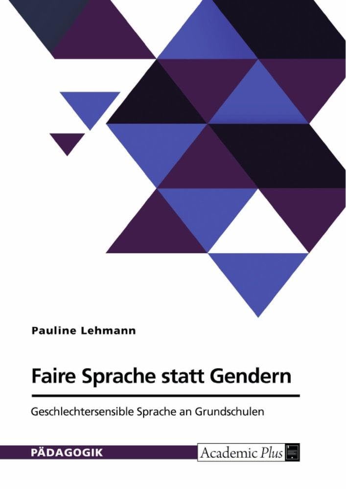 Faire Sprache statt Gendern. Geschlechtersensible Sprache an Grundschulen