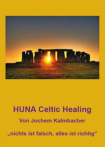 HUNA Celtic Healing: nichts ist falsch, alles ist richtig