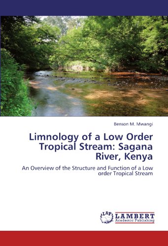Limnology of a Low Order Tropical Stream: Sagana River, Kenya: An Overview of the Structure and Function of a Low order Tropical Stream