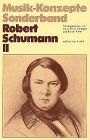 Robert Schumann II (Musik-Konzepte Sonderband)