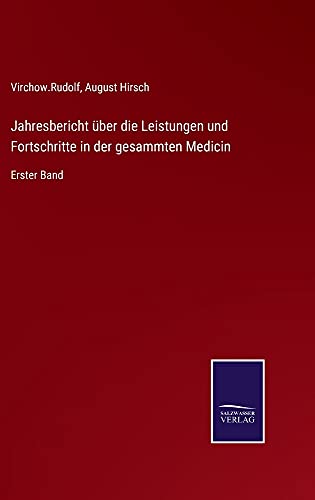 Jahresbericht über die Leistungen und Fortschritte in der gesammten Medicin: Erster Band