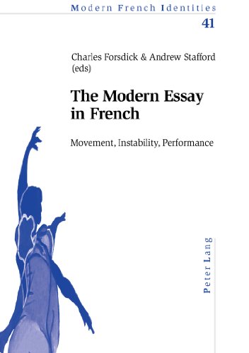 The Modern Essay in French: Movement, Instability, Performance (Modern French Identities)