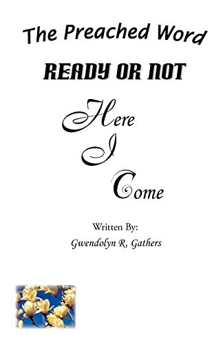 Ready Or Not Here I Come: The Preached Word