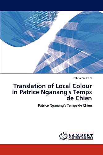 Translation of Local Colour in Patrice Nganang's Temps de Chien: Patrice Nganang’s Temps de Chien