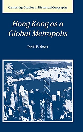 Hong Kong as a Global Metropolis (Cambridge Studies in Historical Geography, Band 30)