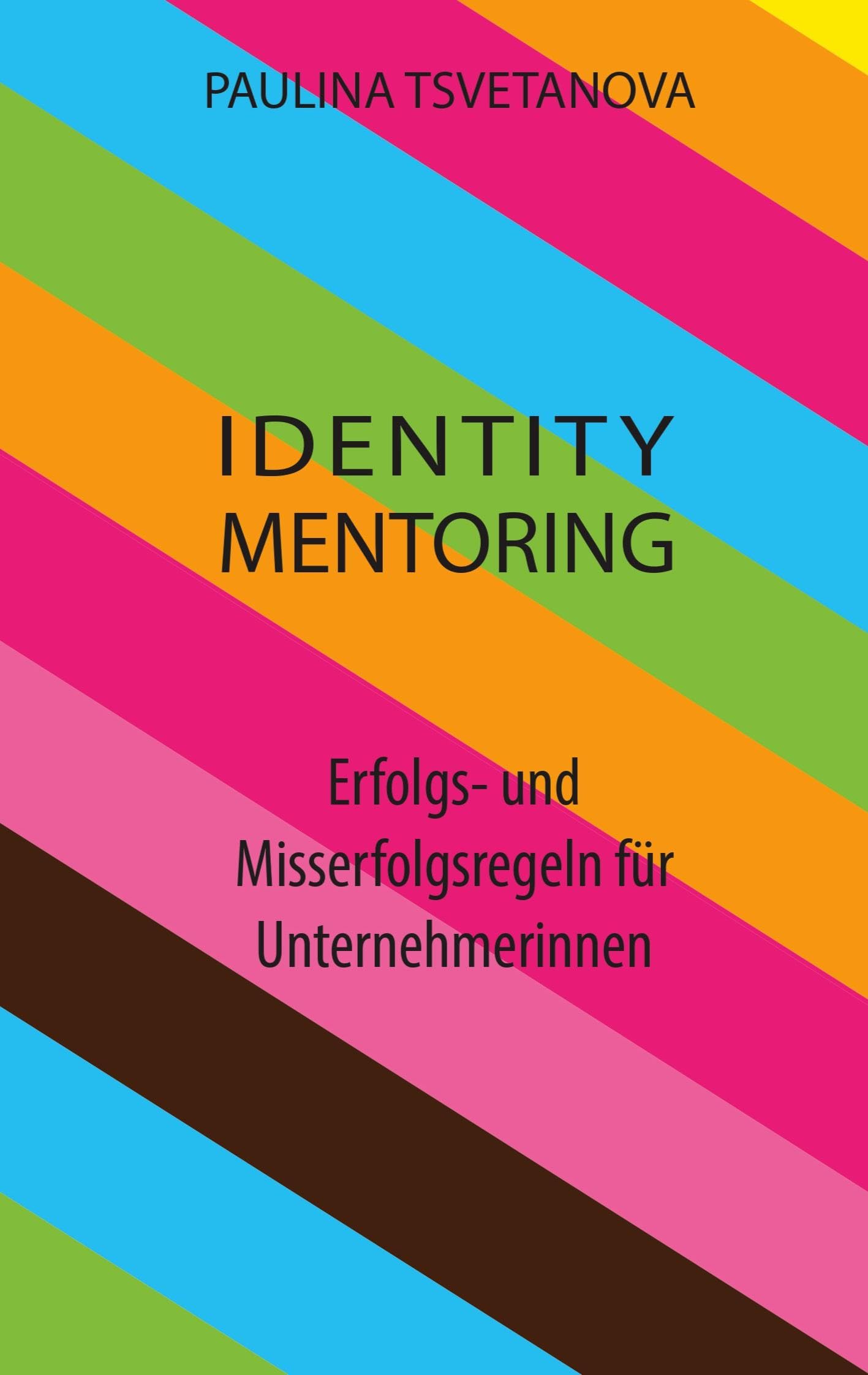 Identity Mentoring: Erfolgs- und Misserfolgsregeln für Unternehmerinnen