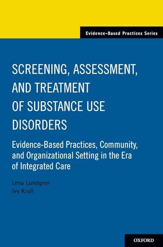 Screening, Assessment, and Treatment of Substance Use Disorders: Evidence-based practices, community and organizational setting in the era of integrated care