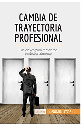 . 50Minutos Cambia De Trayectoria Profesional, Las Claves Para Reciclarse Profesionalmente (Coaching)