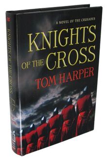 Knights of the Cross: The Epic Novel of the Crusades